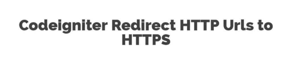 Codeigniter Redirect HTTP Urls to HTTPS